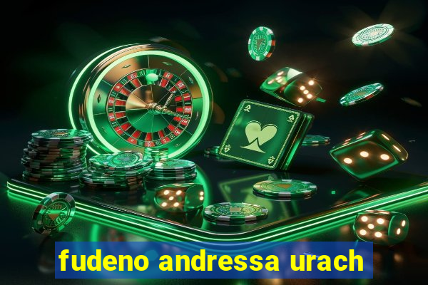 fudeno andressa urach